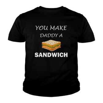 If Daddy Want A Sandwich You Make Daddy A Sandwich Funny Youth T-shirt | Mazezy