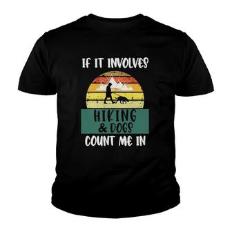 If It Involves Hiking And Dogs Count Me In Funny Hiking Gift Youth T-shirt | Mazezy
