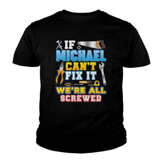 If Michael Cant Fix It Were All Screwed Father Day Papa Youth T-shirt - Thegiftio UK