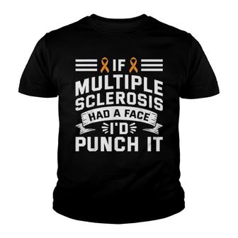 If Sclerosis Had Face Punch It Sclerosis Awareness Youth T-shirt - Thegiftio UK