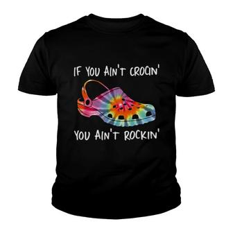 If You Ain't Crocin' You Ain't Rockin' Shoe Sayings Youth T-shirt | Mazezy