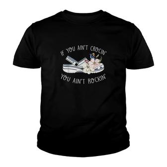 If You Ain't Crocin' You Ain't Rockin' Youth T-shirt | Mazezy