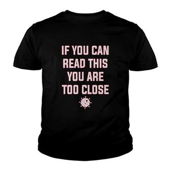 If You Can Read This You Are Too Close Funny Youth T-shirt | Mazezy
