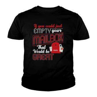 If You Could Just Empty Your Mail Box Funny Postal Worker Youth T-shirt | Mazezy