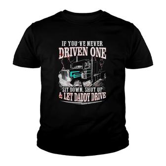 If Youve Never Driven One Sit Down Shut Up Let Daddy Drive Youth T-shirt - Thegiftio UK