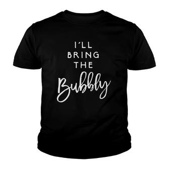 I'll Bring The Bubbly Funny Champagne Party Group Tee Youth T-shirt | Mazezy