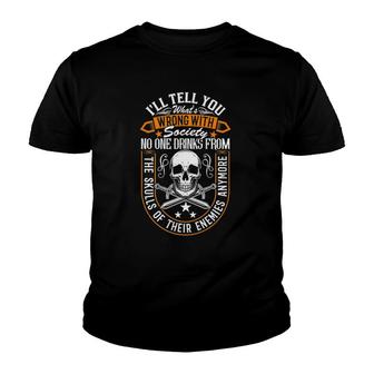 I'll Tell You What's Wrong With Society No One Drinks Skulls Premium Youth T-shirt | Mazezy