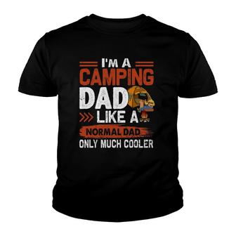 Im A Camping Dad Like A Normal Dad Only Much Cooler Youth T-shirt - Thegiftio UK