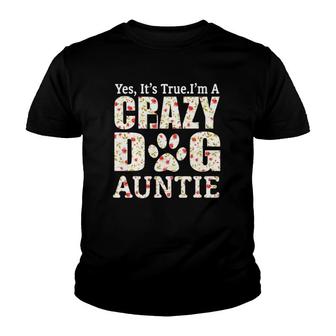 I'm A Crazy Dog Auntie Funny Dogs Aunt Gift Idea Mothers Day Youth T-shirt | Mazezy
