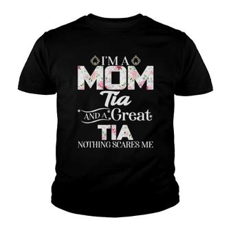 I'm A Mom Tia Great Nothing Scares Me Youth T-shirt | Mazezy