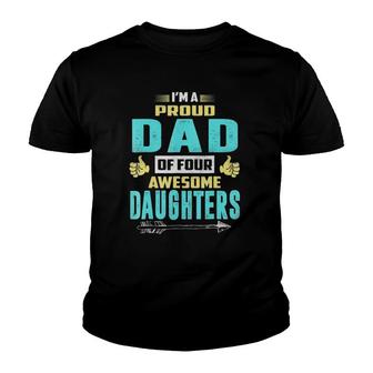 I'm A Proud Dad Of Four Awesome Daughters Youth T-shirt | Mazezy