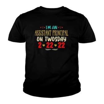 I'm An Assistant Principal On Twosday February 22Nd 2022 Ver2 Youth T-shirt | Mazezy