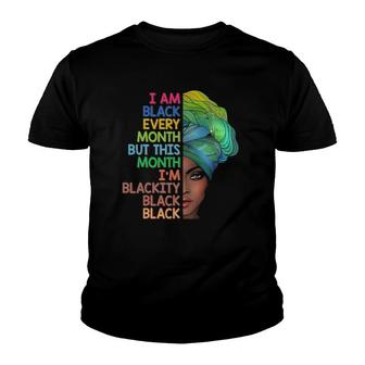 I'm Black Every Month This Month I Am Blackity Black Black Youth T-shirt | Mazezy UK