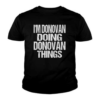 I'm Donovan Doing Donovan Things Personalized First Name Youth T-shirt | Mazezy
