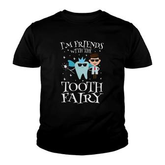 I'm Friends With The Tooth Fairy Funny Pediatric Dentist Youth T-shirt | Mazezy