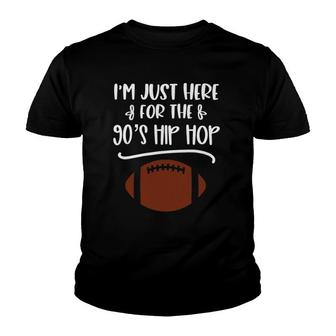 Im Just Here For The 90'S Hip Hop Football For Women Youth T-shirt | Mazezy