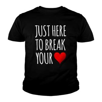 I'm Just Here To Break Your Heart Funny Valentine's Day Youth T-shirt | Mazezy