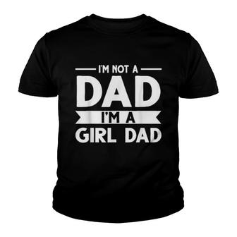 I'm Not A Da I'm A Girl Dad Family Youth T-shirt | Mazezy