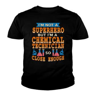 I'm Not A Superhero But I'm A Chemical Technician Youth T-shirt | Mazezy