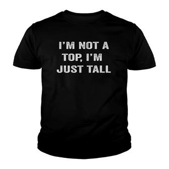 I'm Not A Top I'm Just Tall Trendy Meme Funny Joke Youth T-shirt | Mazezy