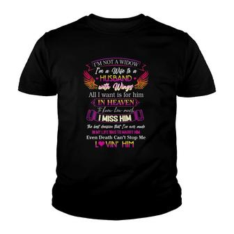 I'm Not A Widow I'm A Wife To A Husband With Wings Memorial Youth T-shirt | Mazezy CA