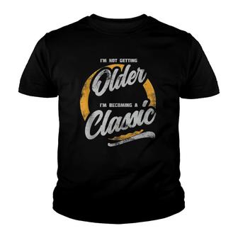 I'm Not Getting Older I'm Becoming A Classic Vintage Style Youth T-shirt | Mazezy