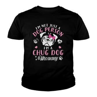 I'm Not Just A Dog Person I'm A Chug Dog Mommy Mother Youth T-shirt | Mazezy