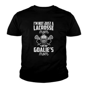 I'm Not Just A Lacrosse Mom I Am The Goalie's Mom Lax Mother Youth T-shirt | Mazezy