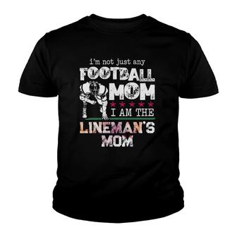 I'm Not Just Any Football Mom I Am The Lineman's Mom Team Fan Youth T-shirt | Mazezy