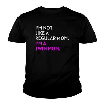 I'm Not Like A Regular Mom I'm A Twin Mom Youth T-shirt | Mazezy