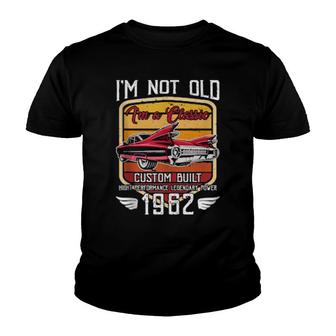 I'm Not Old I'm A Classic 1962 60Th Birthday 60 Years Old Youth T-shirt | Mazezy