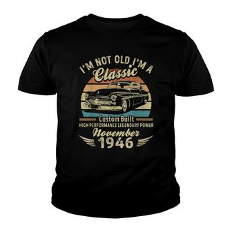 I'm Not Old I'm A Classic Born In November 1946 Car Birthday Youth T-shirt | Mazezy