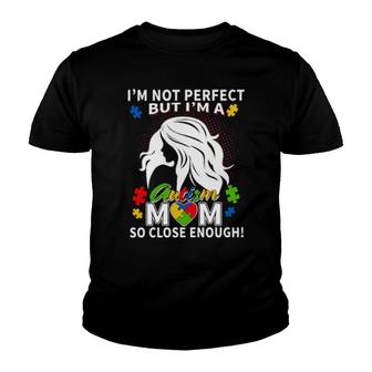 I'm Not Perfect But I'm A Autism Mom Youth T-shirt | Mazezy