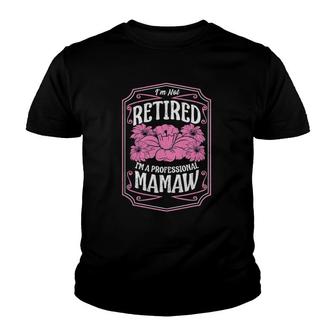 I'm Not Retired I'm A Professional Mamaw Mother's Day Gifts Youth T-shirt | Mazezy