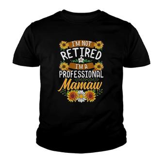 I'm Not Retired I'm A Professional Mamaw Mothers Day Youth T-shirt | Mazezy