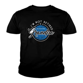 I'm Not Retired Professional Grandpa Fathers Day Gift Youth T-shirt | Mazezy UK
