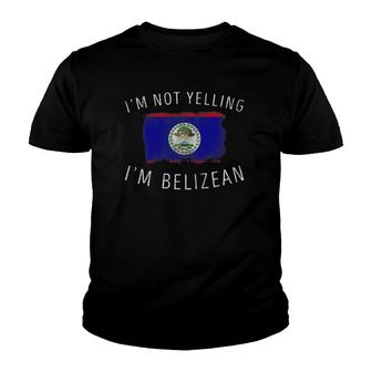 I'm Not Yelling I'm Belizean - Funny Belize Pride Youth T-shirt | Mazezy