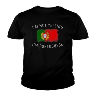 I'm Not Yelling, I'm Portuguese - Funny Portugal Pride Youth T-shirt | Mazezy