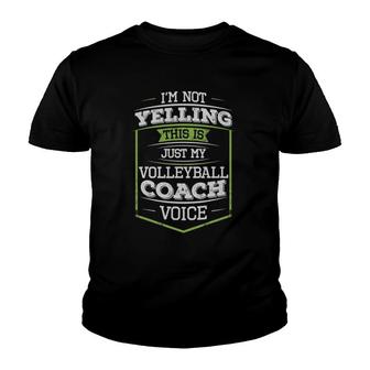 I'm Not Yelling This Is Just My Volleyball Coach Voice Tee Youth T-shirt | Mazezy