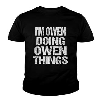Im Owen Doing Owen Things Name Youth T-shirt | Mazezy