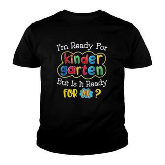 I'm Ready For Kindergarten But Is It Ready For Me Colorful Text Student Youth T-shirt | Mazezy