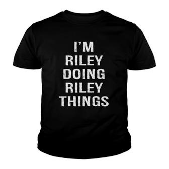 I'm Riley Doing Riley Things Name Birthday Youth T-shirt | Mazezy