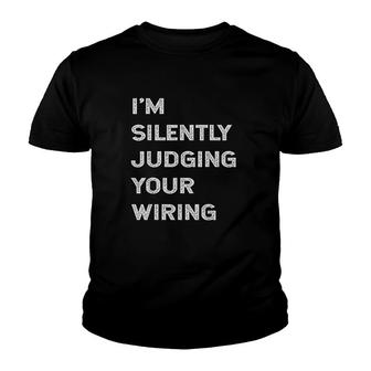 Im Silently Judging Your Wiring Youth T-shirt | Mazezy