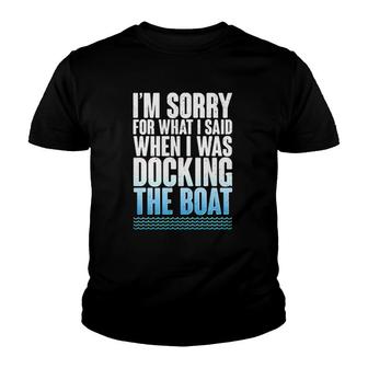 I'm Sorry For What I Said When Docking The Boat Version Youth T-shirt | Mazezy UK
