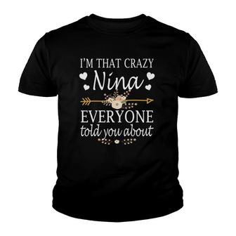 I'm That Crazy Nina Everyone Told You About Mother's Day Youth T-shirt | Mazezy