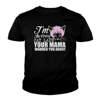 I'm The Crazy Cat Lady Your Mama Warned You About Youth T-shirt | Mazezy