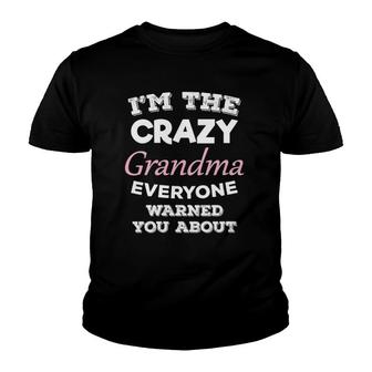 I'm The Crazy Grandma Everyone Warned You About Grandmother Youth T-shirt | Mazezy