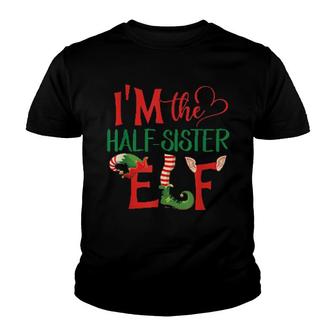 I'm The Half Sister Elf Matching Group Family Christmas Youth T-shirt | Mazezy