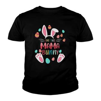 Im The Mama Bunny Matching Family Easter Party Youth T-shirt - Thegiftio