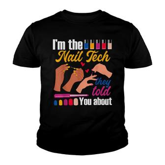 I'm The Nail Tech They Told You About Nail Artist Salon Youth T-shirt | Mazezy